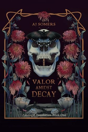 Valor Amidst Decay by Aj Somers
