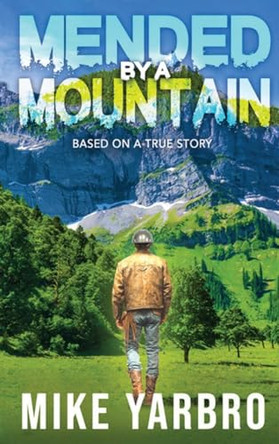 Mended by A Mountain by Mike Yarbro