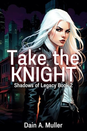 Take the Knight by Dain A Muller