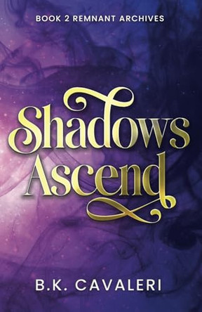 Shadows Ascend by B K Cavaleri