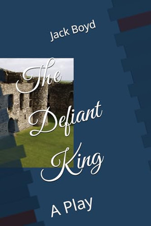The Defiant King by Jack Boyd