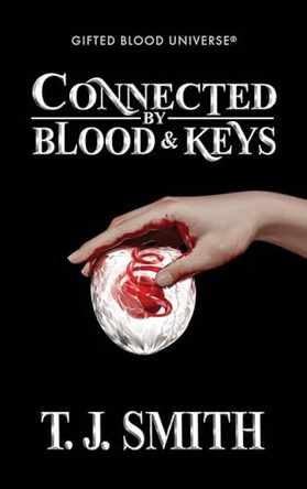 Connected by Blood & Keys T J Smith 9780998552286
