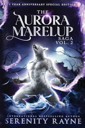 The Aurora Marelup Complete Saga Omnibus Vol 2: Five Year Anniversary Special Edition Serenity Rayne 9781957589183