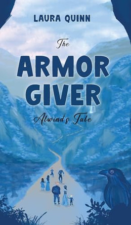 The Armor Giver: Alwind's Tale Laura Quinn 9781637462782