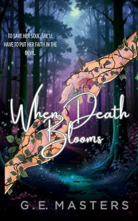 When Death Blooms by G E Masters