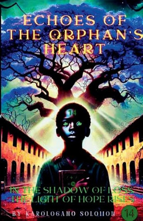 Echoes of the Orphan's Heart by Karologano Solomon
