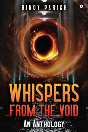 Whispers from the Void by Binoy Parikh