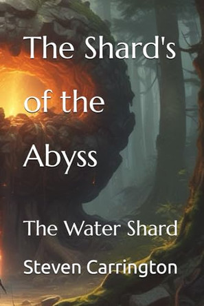 The Shard's of the Abyss by Steven J Carrington
