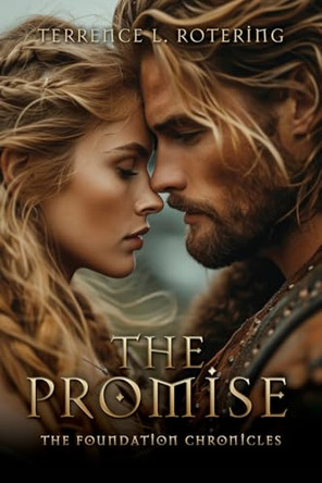 The Promise: The Foundation Chronicles Terrence L Rotering 9798868504051