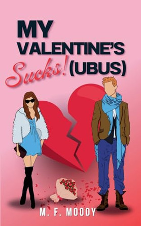 My Valentine's Sucks!(ubus) by M F Moody