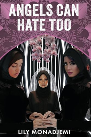 Angels Can Hate Too by Lily Monadjemi