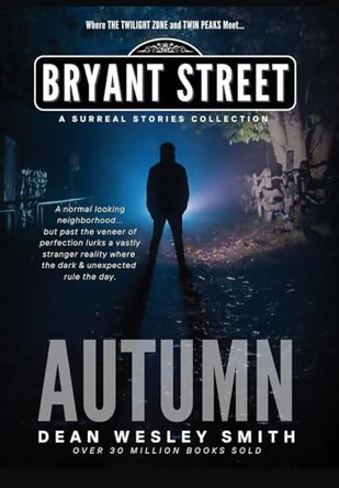 Autumn: A Bryant Street Surreal Stories Collection Dean Wesley Smith 9781561469567