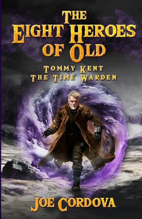 The Eight Heroes of Old Tommy Kent The Time Warden by Joseph Cordova