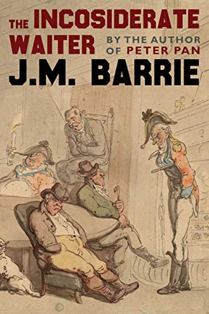 The Inconsiderate Waiter by J M Barrie