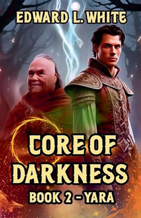Core of Darkness: Book2 - Yara Edward White 9798230523024