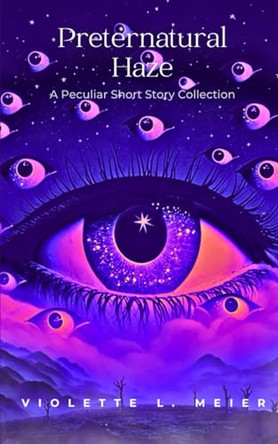 Preternatural Haze by Violette L Meier