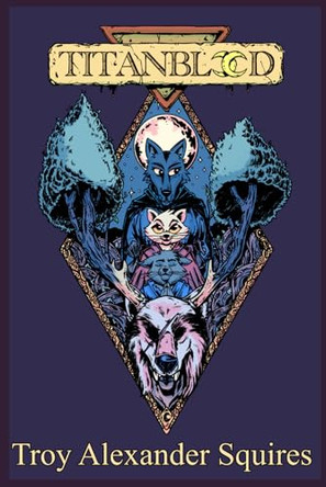 Titanblood by Troy Alexander Squires
