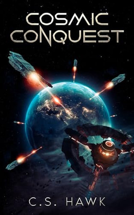 Cosmic Conquest by C S Hawk
