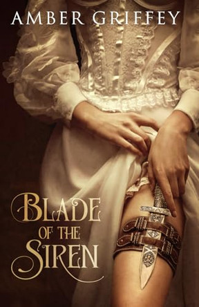Blade of the Siren by Amber Griffey