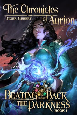The Chronicles of Aurion by Tiger Hebert