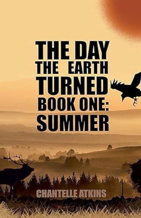 The Day The Earth Turned Book One by Chantelle Atkins