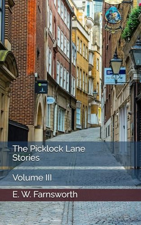 The Picklock Lane Stories: Volume III E W Farnsworth 9798333492593
