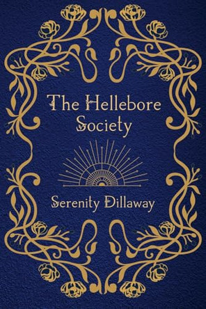 The Hellebore Society by Serenity Dillaway