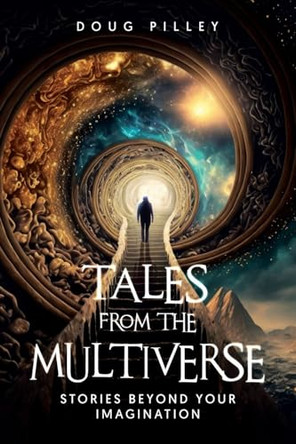 Tales from the Multiverse by Doug Pilley