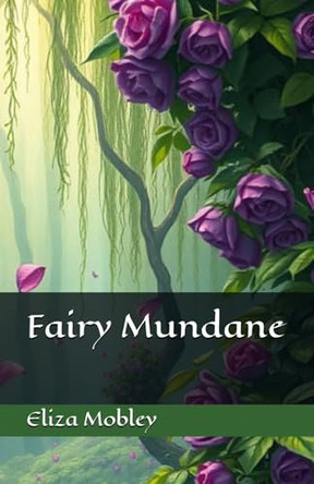 Fairy Mundane by Eliza Mobley