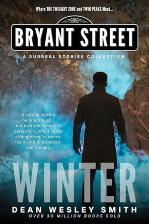 Winter: A Bryant Street Surreal Stories Collection Dean Wesley Smith 9781561469628