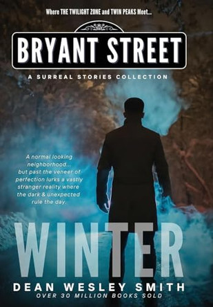 Winter: A Bryant Street Surreal Stories Collection Dean Wesley Smith 9781561469635