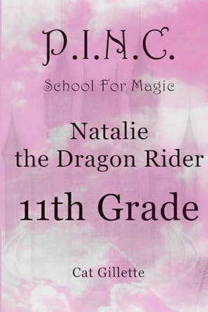 Natalie the Dragon Rider 11th Grade by Cat Gillette