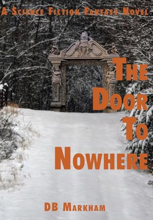 The Door To Nowhere Db Markham 9798991054522