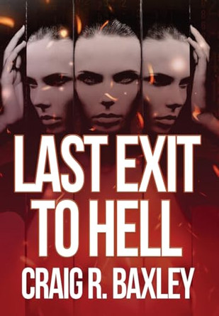 Last Exit to Hell by Craig R Baxley