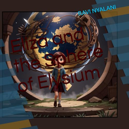 Eliza and the Sphere of Elysium by Ravi Nyalani