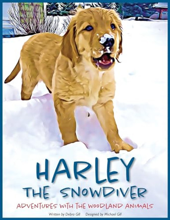 Harley the Snowdiver: Adventures with the Woodland Animals Debra Gill 9798990224711