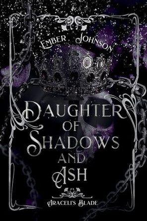 Daughter of Shadows and Ash by Ember Johnson