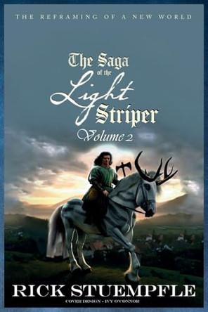 Saga of the Light Striper: The Reframing of a New World, Volume 2 Rick Stuempfle 9798992160529