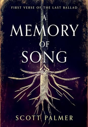 A Memory of Song: First Verse of the Last Ballad Scott Palmer 9781738179329
