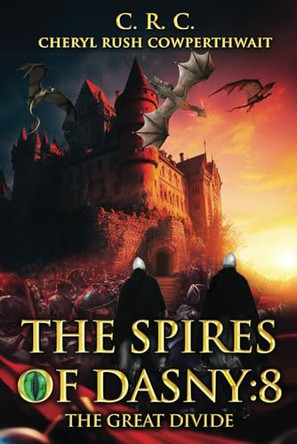 The Spires of Dasny: 8: The Great Divide Cheryl Rush Cowperthwait 9798876507020