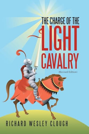 The Charge of the Light Cavalry Richard Wesley Clough 9798369423608