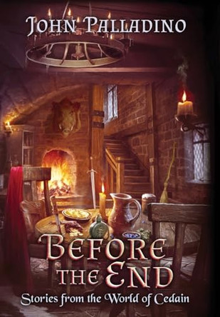 Before the End: Stories from the World of Cedain John Palladino 9798986273785