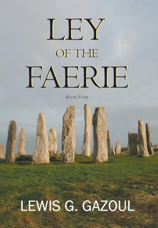 Ley of the Faerie Lewis G Gazoul 9798891579415