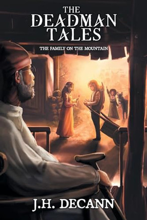The Deadman Tales - Book One: The Family On The Mountain J H Decann 9798893157444