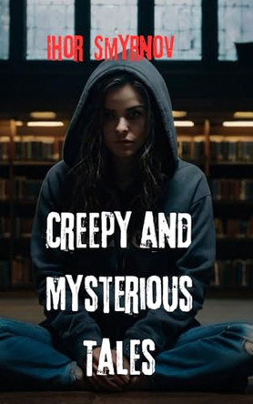 Creepy and Mysterious Tales by Ihor Smyrnov