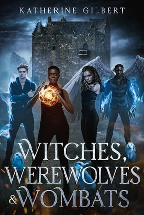 Witches, Werewolves & Wombats by Katherine Gilbert