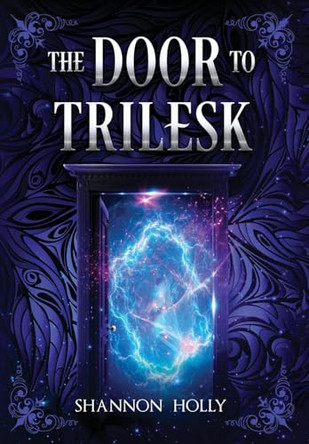 The Door to Trilesk Shannon Holly 9798218366247