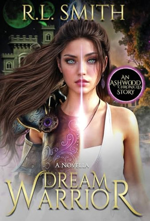 Dream Warrior: An Ashwood Chronicles Story R L Smith 9798988535713