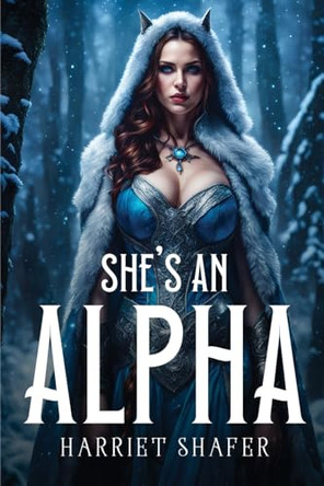 She's an Alpha by Harriet Shafer She's an Alpha by Harriet Shafer