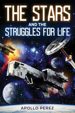 The Stars and the Struggles for Life Apollo Perez 9798869314345